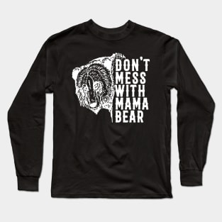 Don't Mess with Mama Bear Mother's day Long Sleeve T-Shirt